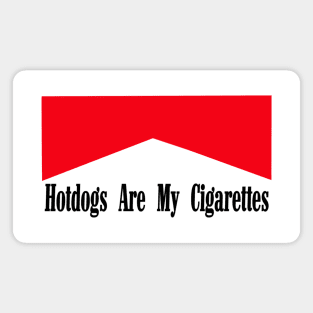 Hotdogs Are My Cigarettes Magnet